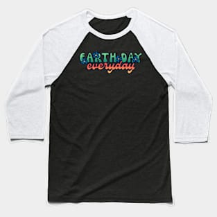 EARTHDAY EVERYDAY Baseball T-Shirt